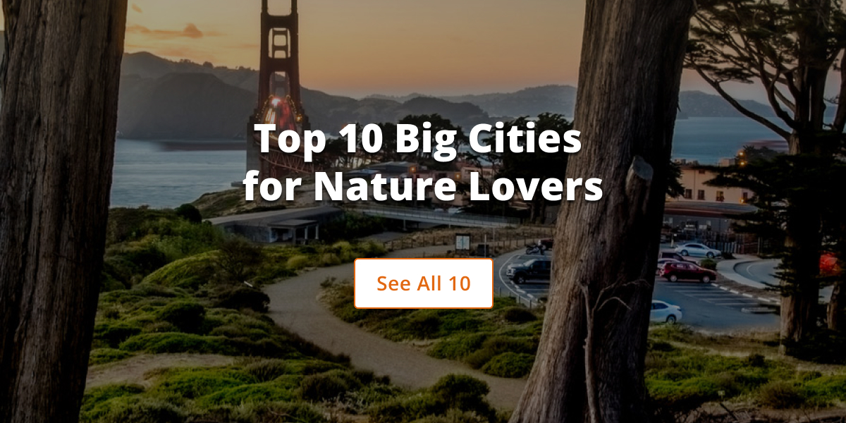 Top 10 Big Cities for Nature Lovers - See All 10 >
