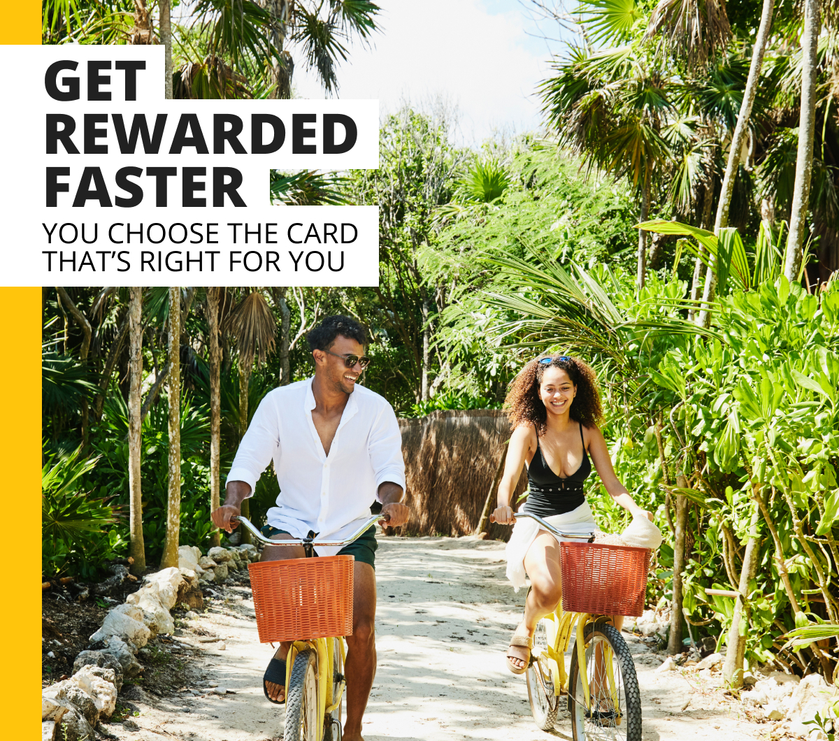 GET REWARDED FASTER - YOU CHOOSE THE CARD THAT IS RIGHT FOR YOU