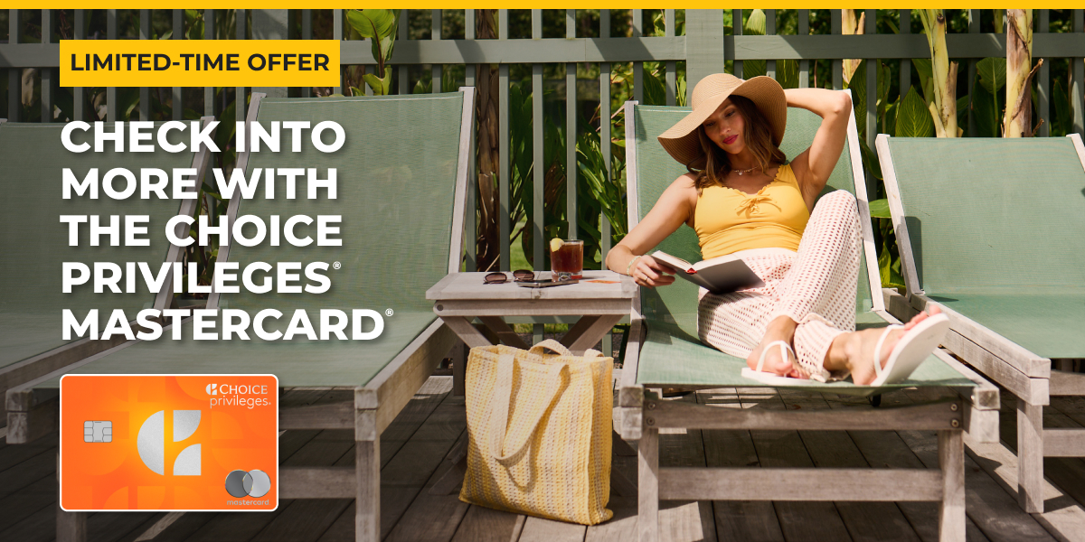 Limited-Time Offer - CHECK INTO MORE WITH THE CHOICE PRIVILEGES MASTERCARD