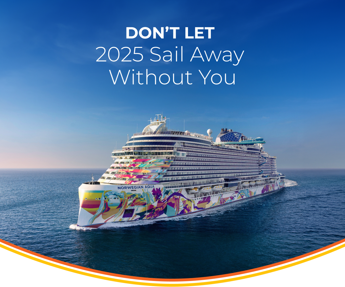 Photo of a cruise ship sailing with text 'Don't let 2025 Sail Away Without You.'