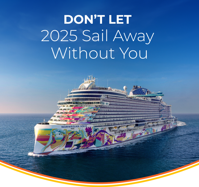 Photo of a cruise ship sailing with text 'Don't let 2025 Sail Away Without You.'